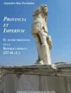 Portada de Alejandro Díaz Fernández Provincia et Imperivm El mando provincial en la República Romana Editorial Universidad de Sevilla