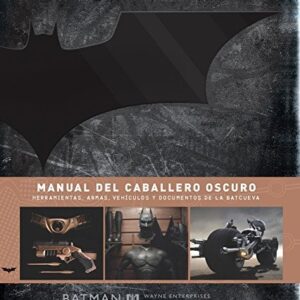 Portada de Varios autores Manual del caballero oscuro Herramientas, armas, vehículos y documentos de la baticueva Editorial Timun Mas