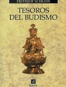 Portada de Frithjof Schuon Tesoros del budismo Editorial Paidós
