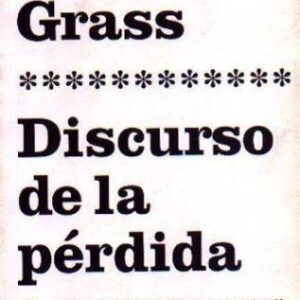 Portada de Gunter Grass Discurso de la pérdida Editorial Paidós