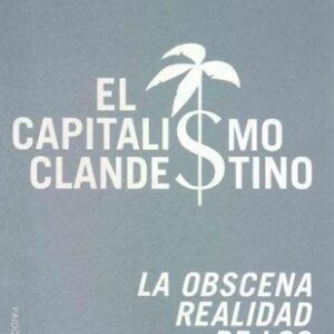 Portada de Thierry Godefroy El capitalismo clandestino Editorial Paidós