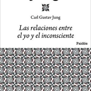 Portada de Carl Gustav Jung Las relaciones entre el yo y el inconsciente Editorial Paidos
