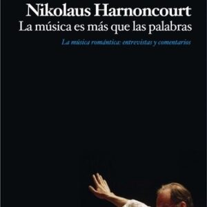 Portada de Nikolaus Harnoncourt La música es más que palabras Editorial Paidós