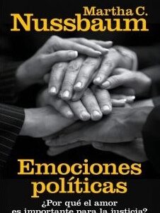 Portada de Martha C. Nussbaum Emociones políticas ¿Por qué el amor es importante para la justicia? Editorial Paidós