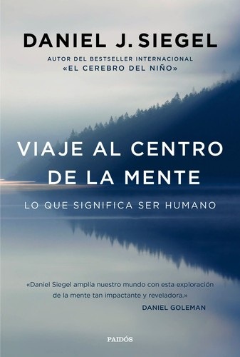 Portada de Daniel J. Siegel Viaje al centro de la mente Ediciones Paidós