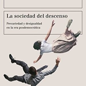 Portada de Oliver Nachtwey La sociedad del descenso Precariedad y desigualdad en la era posdemocrática Editorial Paidós