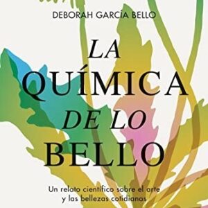Portada de Deborah García Bello La química de lo bello Editorial Paidós