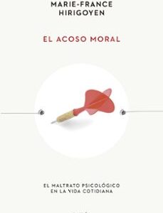 Portada de Marie-france Hirigoyen El acoso moral El maltrato psicológico en la vida cotidiana Editorial Paidós