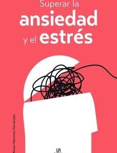 Portada de Miriam Martínez Fernández Superar la ansiedad y el estrés Terapias integrales Editorial M4