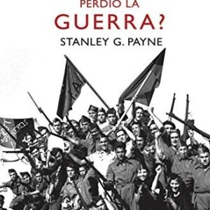 Portada de Stanley G. Payne ¿Por qué la república perdió la guerra? Editorial Booket