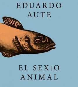 Portada de Luis Eduardo Aute El sexto animal Editorial Espasa