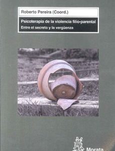 Portada de Roberto Pereira Psicoterapia de la violencia filio-parental Editorial Morata