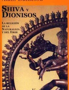 Portada de Alain Daniélou Shiva y Dionisos La religión de la naturaleza y del Eros Editorial Kairós