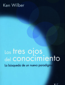 Portada de Ken Wilber Los tres ojos del conocimiento Editorial Kairós