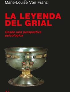 Portada de Emma Jung Marie-Louise Von Franz La leyenda del grial Editorial Kairós