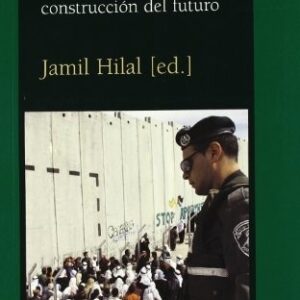Portada de Jamil Hilal Palestina Destrucción del presente, construcción del futuro Editorial Bellaterra