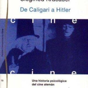 Portada de Siegfried Kracauer De Caligari a Hitler Una historía psicológica del cine alemán Editorial Paidós