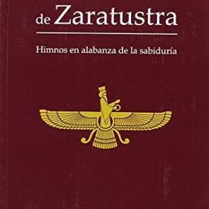 Portada de Zoroastro El Avesta Los Gathas de Zaratustra Himnos en alabanza de la sabiduría Editorial Cárcamo Luis