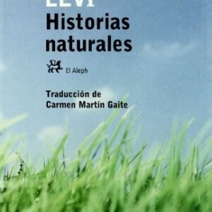 Portada de Primo Levi Historias naturales Traducción de Carmen Martín Gaite El Aleph Editores