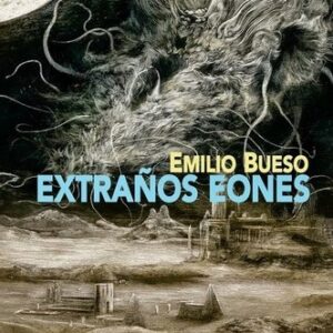 Portada de Emilio Bueso Aparici Extraños eones Editorial Valdemar