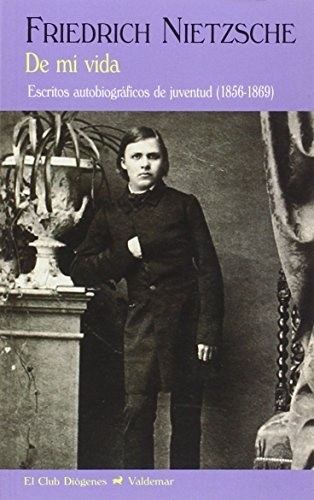 Portada de Friedrich Nietzsche De mi vida Escritos autobiográficos de juventud (1856-1869) Editorial Valdemar