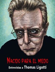 Portada de Nacido para el miedo Entrevistas a Thomas Ligotti Editorial Valdemar