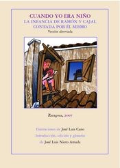 Portada de José Luis Nieto Amada Cuando yo era niño La infancia de Ramón y Cajal contada por él mismo Editorial Prensa Universitaria de Zaragoza
