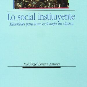 Portada de José Angel Bergua Amores Lo social instituyente Editorial Prensas de la Universidad de Zaragoza