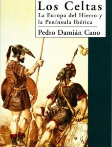 Portada de Pedro Damián Cano Los celtas La Europa del hierro y la península Ibérica Editorial Sílex