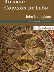 Portada de John Gillingham Ricardo Corazón de león Editorial Sílex