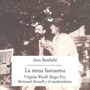 Portada de Ann Banfield La mesa fantasma Virginia Woolf, Roger Fry, Bertrand Russell y el modernismo Editorial Machado Libros