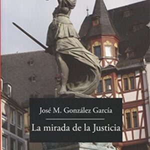 Portada de José María González García La mirada de la justicia Editorial Antonio Machado