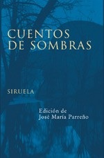 Portada de Cuentos de sombras Edición de José María Parreño Editorial Siruela