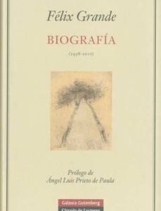 Portada de Félix Grande Biografía 1958 2010 Tapa dura Editorial Galaxia Gutenberg