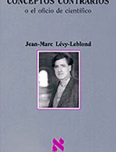 Portada de Jean Marc Lévy Leblond Conceptos contrarios o el oficio de científico Editorial Tusquets