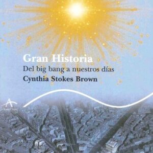 Portada de Cynthia Stokes Brown Gran historia Del big bang a nuestros días Editorial Alba