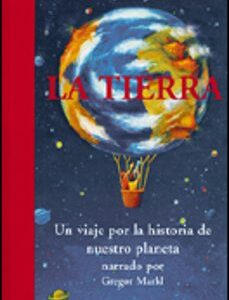 Portada de Gregor Markl La tierra Un viaje por la historia de nuestro planeta Editorial Paidós