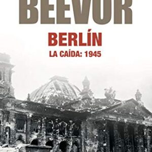 Portada de Antony Beevor Berlín La caída 1945 Editorial Booket