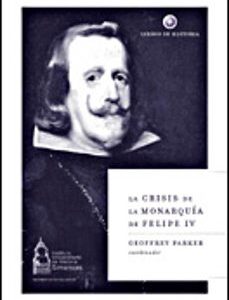 Portada de Parker Geoffrey La crisis de la monarquía de Felipe IV Editorial Crítica