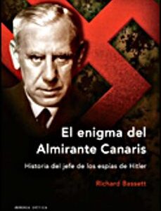 Portada de Richard Basset El enigma del almirante Canaris Historia del jefe de los espías de Hitler editorial Crítica
