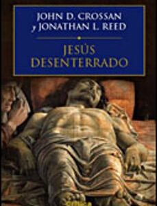Portada de John Crossan y Jonathan Reed Jesús desenterrado Editorial Crítica