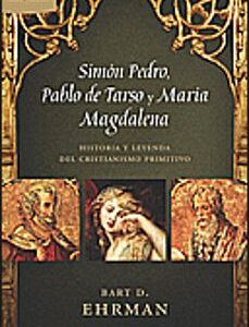 Portada de Bart Ehrman Simón Pedro, Pablo De Tarso y María Magdalena Tapa dura Editorial Crítica