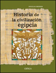 Portada de Douglas J. Brewer Historia de la civilización egipcia Tapa dura Editorial Crítica