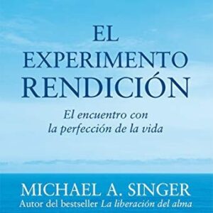 Portada de Michael A. Singer El experimento Rendición Editorial Gaia