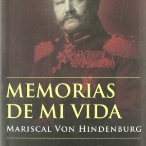 Portada de Paul Von Hindenburg Memorias De Mi Vida Editorial Base