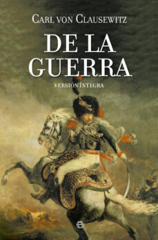 Portada de Carl Von Clausewitz De la guerra Versión íntegra Editorial La esfera de los libros
