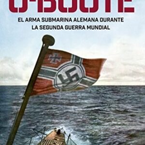 Portada de Santiago Mata U-Boote El arma submarina alemana durante la Segunda Guerra Mundial Tapa dura Editorial La esfera de los libros
