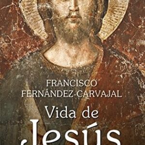 Portada de Francisco Fernández Carvajal Vida de Jesús Editorial Palabra