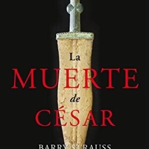 Portada de Barry Strauss La muerte de César Tapa dura Editorial Palabra