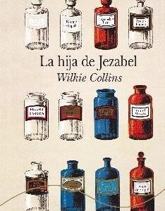 Portada de Wilkie Collins La hija de Jezabel Tapa dura Editorial Alba